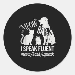 Cat Rat Dog Owner I Speak Fluent Meow Bark Squeak Classic Round Sticker