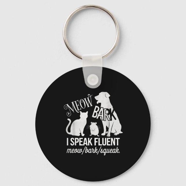 Cat Rat Dog Owner I Speak Fluent Meow Bark Squeak  Key Ring (Front)