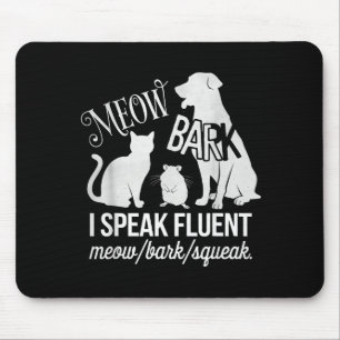 Cat Rat Dog Owner I Speak Fluent Meow Bark Squeak  Mouse Mat