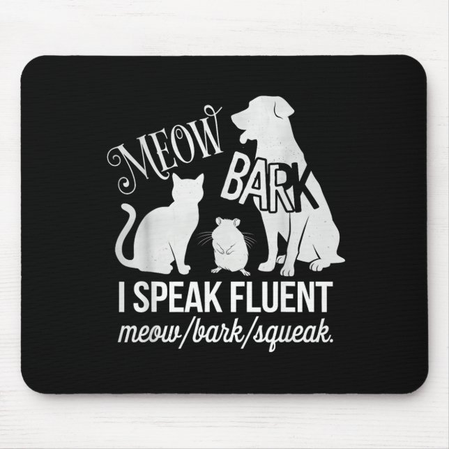 Cat Rat Dog Owner I Speak Fluent Meow Bark Squeak  Mouse Mat (Front)