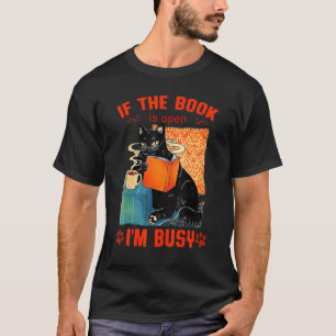 Cat Read Books If The Book Is Open Im Busy Cute Te T-Shirt