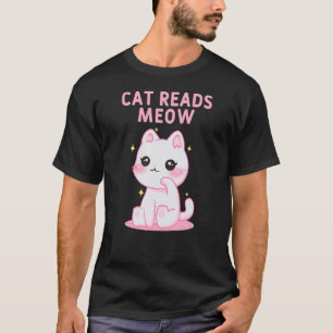 Cat Reads Meow  Cat  Humour Kitten Dad Jokes T-Shirt