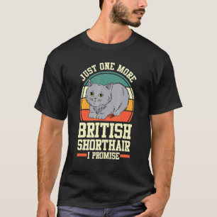 Cat Retro Just One More British Shorthair I Promi T-Shirt