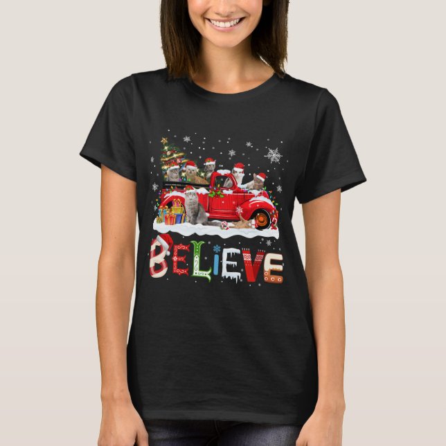Cat Riding Red Truck Christmas Tree Believe Santa  T-Shirt (Front)