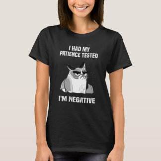 Cat Sarcasm Cat I Had My Patience Tested I'm Negat T-Shirt