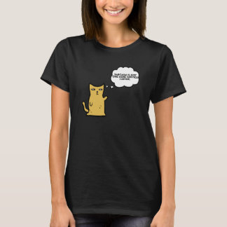 Cat  Sarcasm is just one more service I offer T-Shirt
