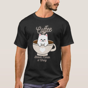 Cat Sarcasm Meme  Coffee Because Murder Is Wrong T-Shirt