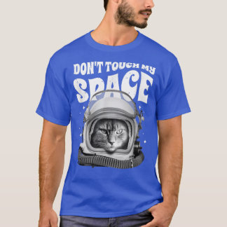 Cat Saying Don't Touch My Space  T-Shirt