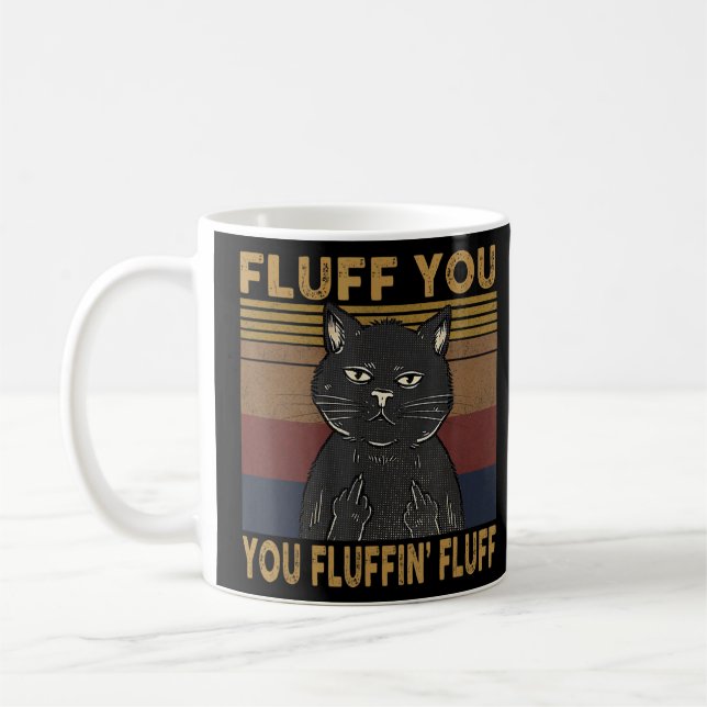 Cat Saying Sarcastic Fluff You Fluffin Fluff Cool  Coffee Mug (Left)