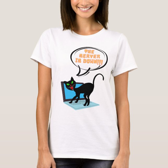 cat saying server is down T-Shirt (Front)