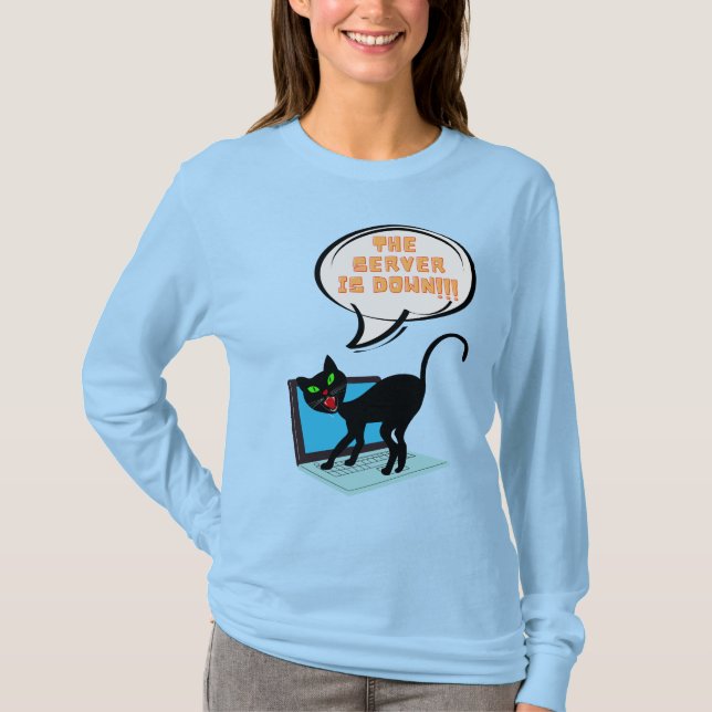 cat saying server is down T-Shirt (Front)