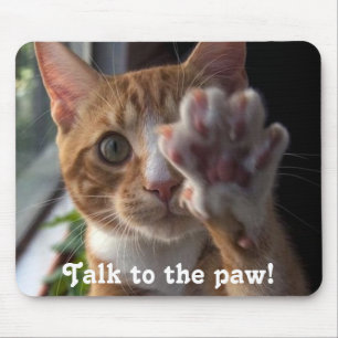 cat saying Talk to the paw! Mouse Mat