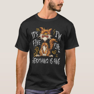Cat Sayings It's Fine I'm Fine Everything Is Fine T-Shirt