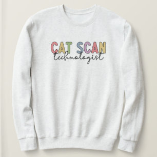 CAT Scan Technologist CT Tech Radiology Gifts Sweatshirt