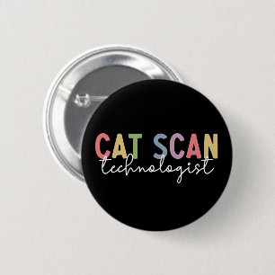 CAT Scan Technologist CT Tech Radiology Tech Gifts 6 Cm Round Badge