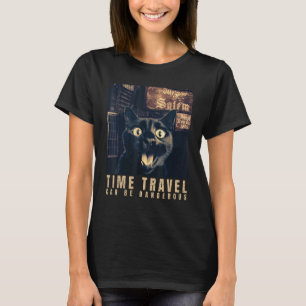 Cat Selfie in Salem Time Travel Can Be Dangerous C T-Shirt