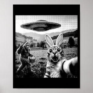 Cat Selfie with Easter Bunny Bigfoot Sasquatch UFO Poster