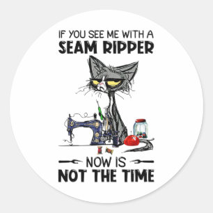 Cat Sewing If You See Me With A Seam Ripper  Classic Round Sticker