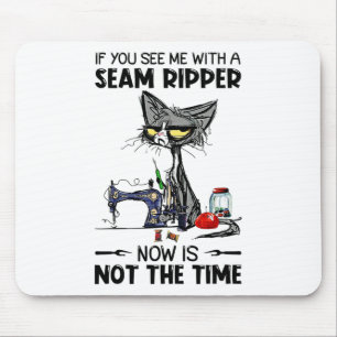 Cat Sewing If You See Me With A Seam Ripper Mouse Mat