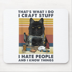 Cat Sewing That S What I Do I Craft Stuff I Hate P Mouse Mat
