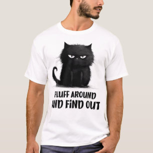 Cat Shirt Fluff Around And Find Out