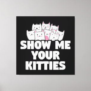 Cat Show Me Your Kitties Canvas Print