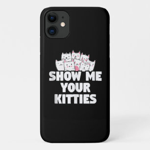 Cat Show Me Your Kitties iPhone 11 Case