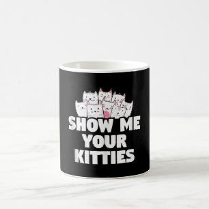 Cat Show Me Your Kitties Coffee Mug