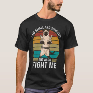 Cat Siamese Small And Sensitive Fight Me Tough Kit T-Shirt