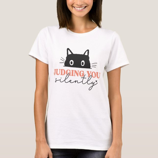 Cat Silently Judging You T-Shirt (Front)