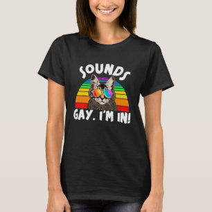 Cat Sounds Gay I'm In LGBT Pride Rainbow Kitten T-Shirt