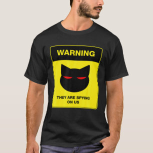 Cat Spy Warning Sign T-Shirt