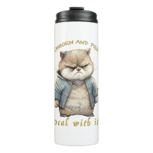 Cat Stubborn Deal With It Cute Adorable Funny Thermal Tumbler