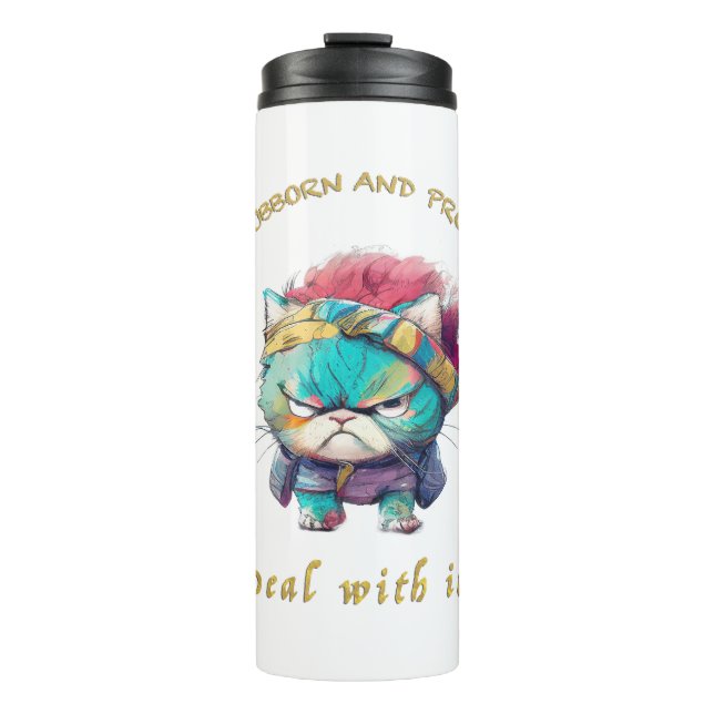 Cat Stubborn Deal With It Cute Adorable Funny  Thermal Tumbler (Front)