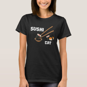 Cat Sushi Cat  Sushi Sayings T-Shirt