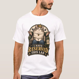 Cat T-Shirt - I Have Reserved This Lap