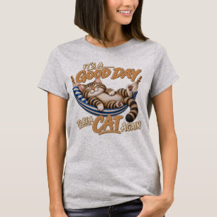 Cat T-Shirt – It’s a Good Day to Be a Cat Again