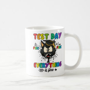 Cat Test Day It's Fine Im Fine Everything Is Fine  Coffee Mug