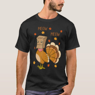 Cat Thanksgiving  Cat Fake Meow Men Women  Turkey T-Shirt