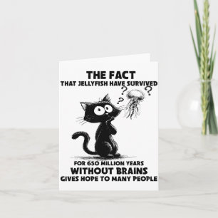 Cat The Fact That Jellyfish Have Survived For 650  Card