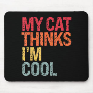 Cat Thinks Cool Sarcastic Quote Birthday Humour Mouse Mat