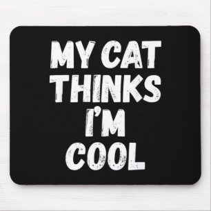 Cat Thinks Cool Sarcastic Quote Humour Birthday Mouse Mat