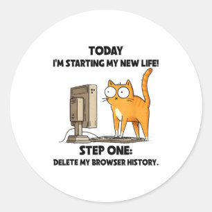 Cat Today I'm Starting My New Life Step One Delete Classic Round Sticker