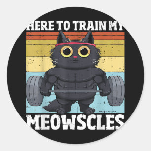 Cat Train My Meowscles Funny Gym Workout Cat Women Classic Round Sticker