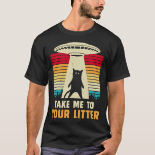 Cat UFO Alien Abduction  I Want To Believe UFO  1 T-Shirt