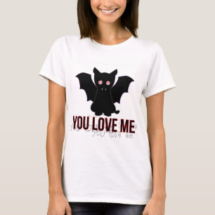Cat Vam Pirin: You Love Me T-Shirt