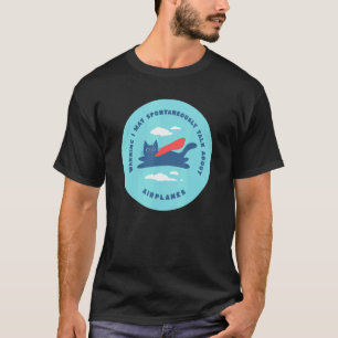 Cat Warning I may spontaneously talk about airplan T-Shirt