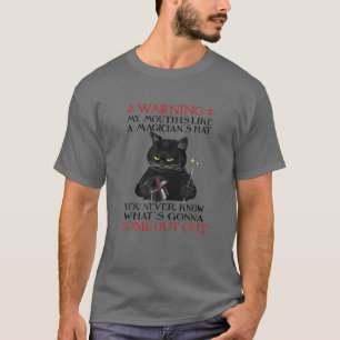 Cat Warning My Mouth Is Like A Magician's Hat Funn T-Shirt