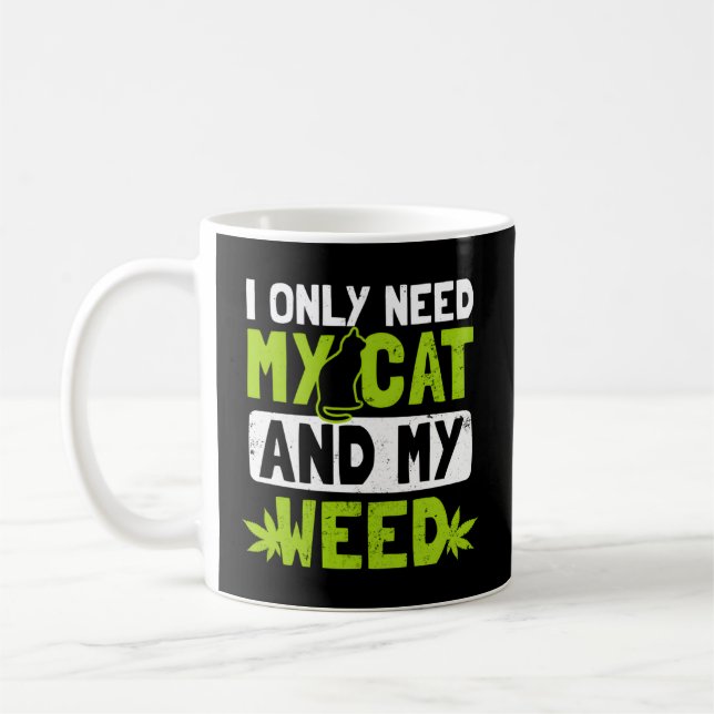 Cat Weed Only Need My Cat And Weed Coffee Mug (Left)