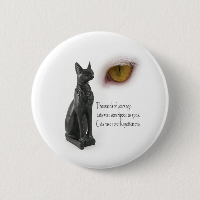 Cat Were Gods 6 Cm Round Badge (Front)